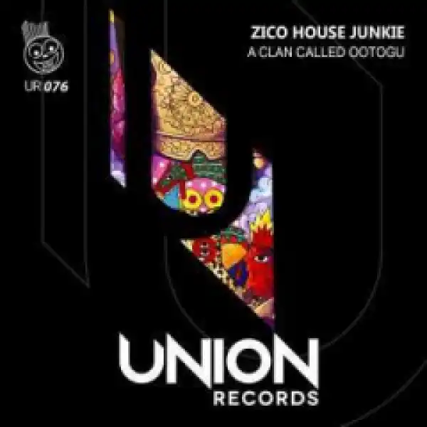 Zico House Junkie - A Clan Called Ootogu (Afro Mix)
